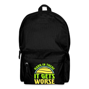 Hang In There It Gets Worse Funny Fun Saying - Backpack - black - Front
