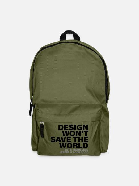 Design Won't Save The World Designer Shirt - Backpack - olive green