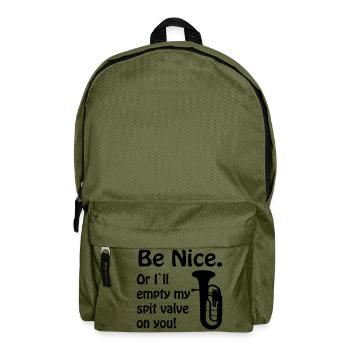Be nice. Or i`ll empty my spit valve on you. - Rucksack - Olivgrün - Vorne