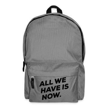 All we have is NOW - Backpack - elephant grey - Front