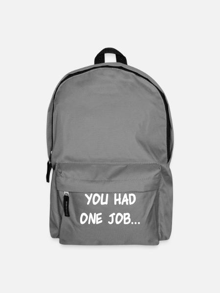 you had one job to screw up a task gift - Backpack - elephant grey