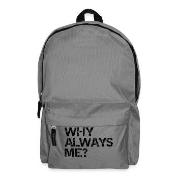 why always me? - Backpack - elephant grey - Front