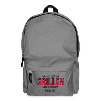 man muss auch mal GRILLEN, wenn man -- ©roil - Rucksack - Mittelgrau - Vorne