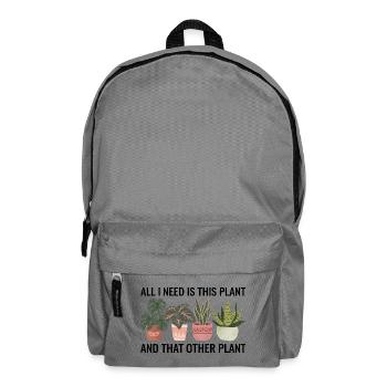 I Need This Plant Funny Gardening Lover Quote - Backpack - elephant grey - Front