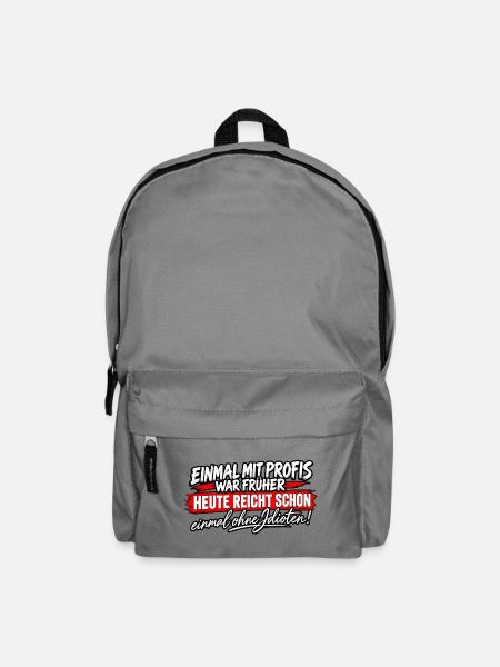 Früher Profi, Heute Ohne Idioten - Rucksack - Mittelgrau