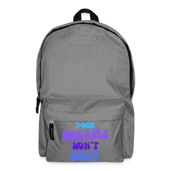 Your dreams won't wait. - Backpack - elephant grey - Front