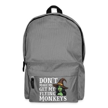 Don’t Make Me Get My Flying Monkeys — Halloween - Backpack - elephant grey - Front