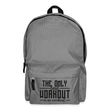The Only Bad Workout Is No Workout - Backpack - elephant grey - Front
