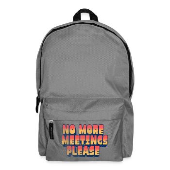 Lustiger Büro-Humor – bitte keine weiteren Meetings - Rucksack - Mittelgrau - Vorne