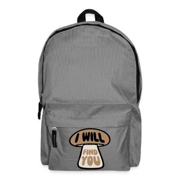 Pilz I Will Find You Lustig Humor Spruch - Rucksack - Mittelgrau - Vorne