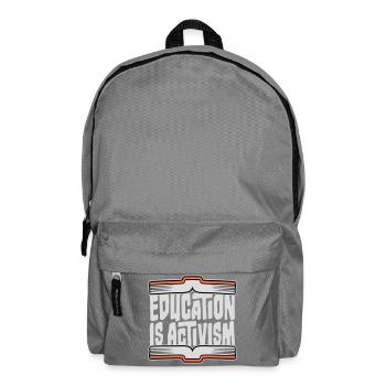 Education Is Activism Bildung Aktivismus Statement - Backpack - elephant grey - Front