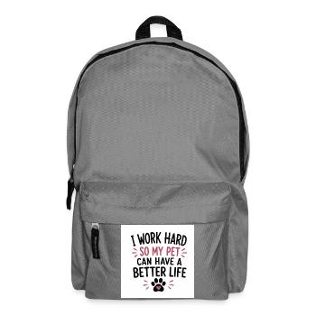 I Work Hard So My Dog Can Have a Better Life  - Rucksack - Mittelgrau - Vorne