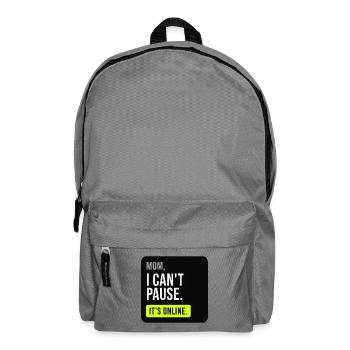 Mama, ich kann nicht pausieren. Es ist online. - Rucksack - Mittelgrau - Vorne