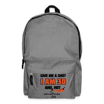 Give me a shot I am 30 and (sometimes still) hot - Backpack - elephant grey - Front