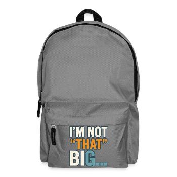 I'm Not That Big Quote Funny Joke  - Backpack - elephant grey - Front