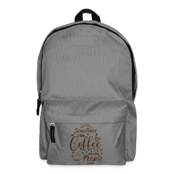 Sometimes I like Coffee more than People Kaffee - Rucksack - Mittelgrau - Vorne