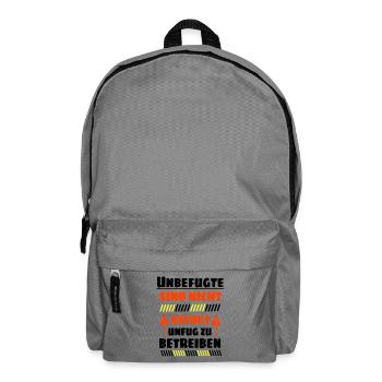 Unbefugte sind nicht befugt Unfug zu Betreiben - Rucksack - Mittelgrau - Vorne