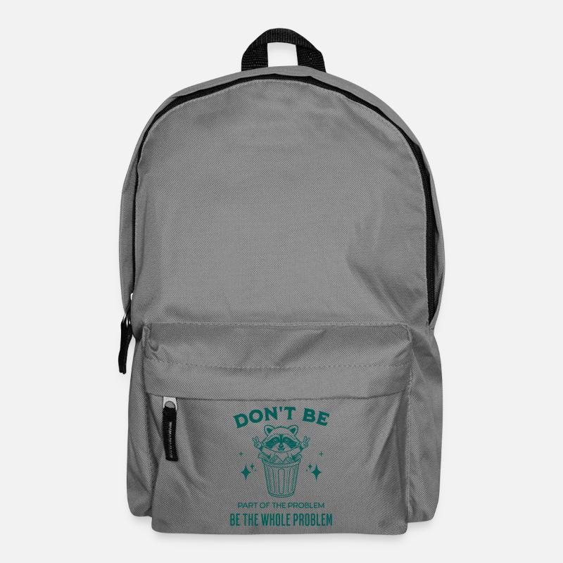 Seien Sie nicht Teil des Problems, seien Sie das ganze Problem - Rucksack - Mittelgrau