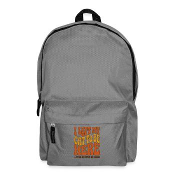 J’ai laissé mes chats pour être ici, ça a intérêt à être bon - Sac à dos - gris éléphant - Devant