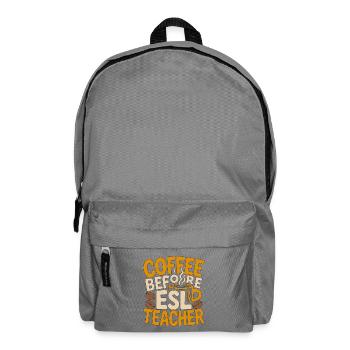 ESL Teacher Coffee Language Educator Coffee Lover - Backpack - elephant grey - Front