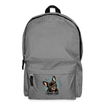  I Heard That Lustiger French Bulldog Hunde Spruch - Rucksack - Mittelgrau - Vorne