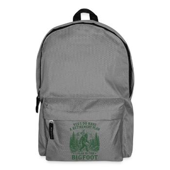 Yes I Do Have A Retirement Plan To Find Bigfoot - Backpack - elephant grey - Front
