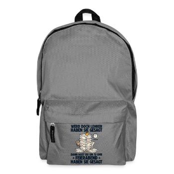 Werde Lehrer haben sie gesagt Lehrkraft - Rucksack - Mittelgrau - Vorne