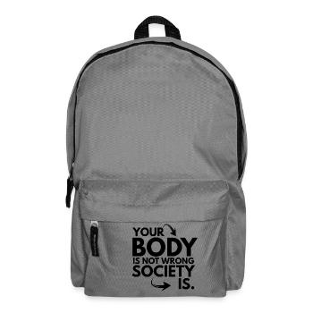 Your Body is Not Wrong Society is - Sac à dos - gris éléphant - Devant
