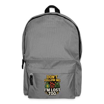 Dont Follow Me Im Lost Too, Funny Investing  - Backpack - elephant grey - Front
