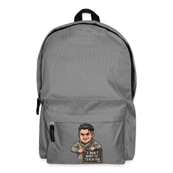 I Don't Want to Teach You Teacher Humor - Backpack - elephant grey - Front