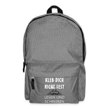 Kleb dich nicht fest lerne lesen und schreiben - Rucksack - Mittelgrau - Vorne