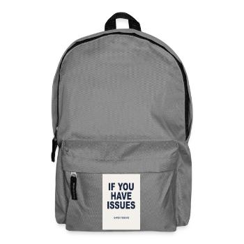 If You Have Issues - Humor Poster - Backpack - elephant grey - Front