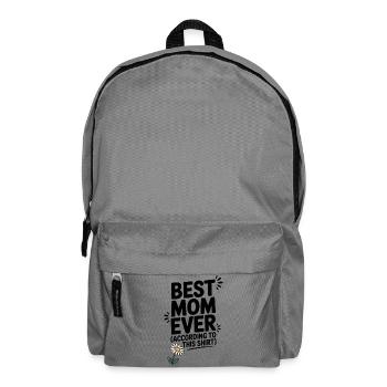 Best Mom Ever (According to This Shirt) - Backpack - elephant grey - Front