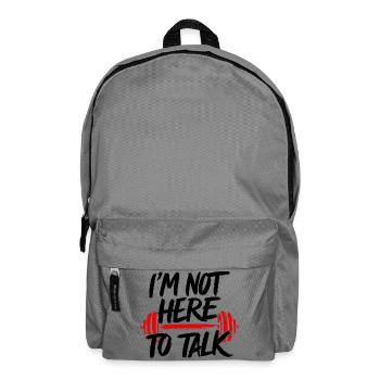 Not Here To Talk Fitness GYM Bodybulding Funny - Backpack - elephant grey - Front