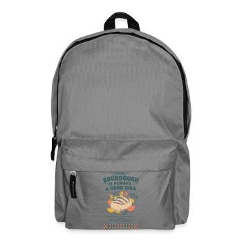 Sourdough Is Always A Good Idea Bread Baking Era - Backpack - elephant grey - Front