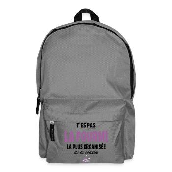 T’es pas la fourmi la plus organisée – humour - Sac à dos - gris éléphant - Devant