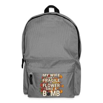 My Wife Isn't Like A Flower She's Like A Bomb - Backpack - elephant grey - Front