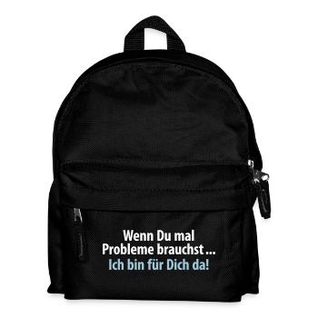 wenn du mal Probleme brauchst ich bin für Dich da - Kinder Rucksack - Schwarz - Vorne