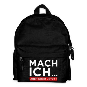 Mach ich... Aber nicht jetzt! - Cooler Spruch - Kinder Rucksack - Schwarz - Vorne