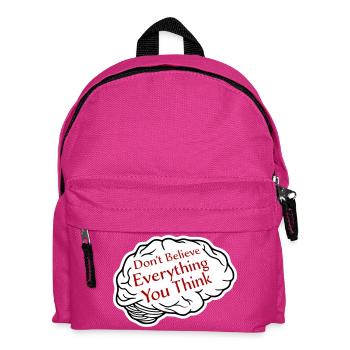 Don't Believe Everything You Think Spruch Weisheit - Kinder Rucksack - Fuchsia - Vorne