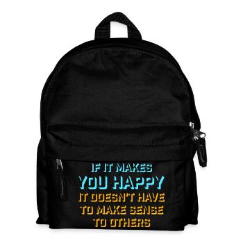 If Makes You Happy Sense Others Spruch Glück Frei - Kids' Backpack - black - Front