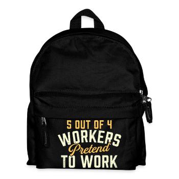 5 Out Of 4 Workers Pretend To Work Humor - Kids' Backpack - black - Front