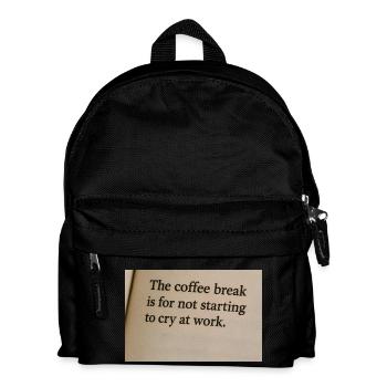 Kaffeepause bedeutet, bei der Arbeit nicht anzufangen zu weinen - Kinder Rucksack - Schwarz - Vorne