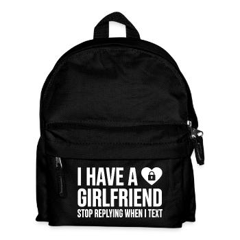 I Have A Girlfriend Stop Replying Anti Flirt Party - Kids' Backpack - black - Front