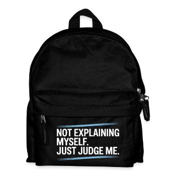 Not Explaining Myself Just Judge Me Rechtfertigung - Kinder Rucksack - Schwarz - Vorne