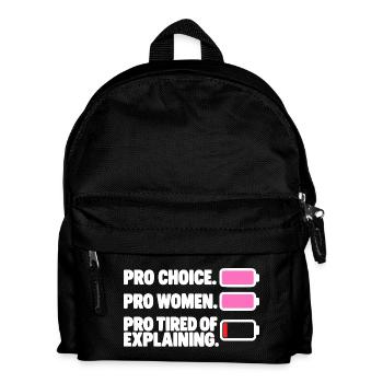 Pro Choice Pro Women Pro Tired Of Explaining - Kinder Rucksack - Schwarz - Vorne