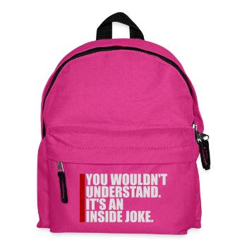 You Wouldn't Understand It's An Inside Joke Spruch - Kinder Rucksack - Fuchsia - Vorne