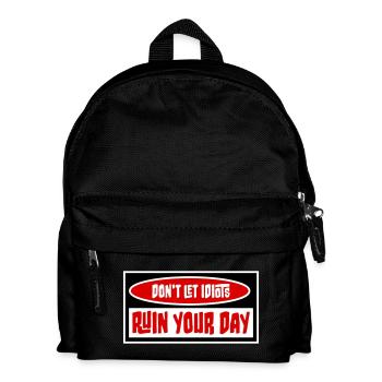 Don't Let Idiots Ruin Your Day Lustig Sarkastisch - Kinder Rucksack - Schwarz - Vorne