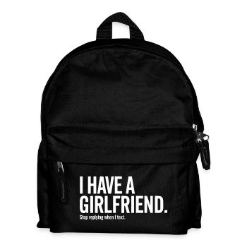 I Have A Girlfriend Stop Replying Anti Flirt Party - Kids' Backpack - black - Front
