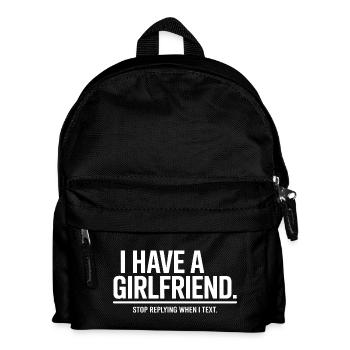 I Have A Girlfriend Stop Replying Anti Flirt Party - Kids' Backpack - black - Front